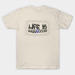 Life is Good T-Shirt